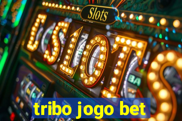 tribo jogo bet